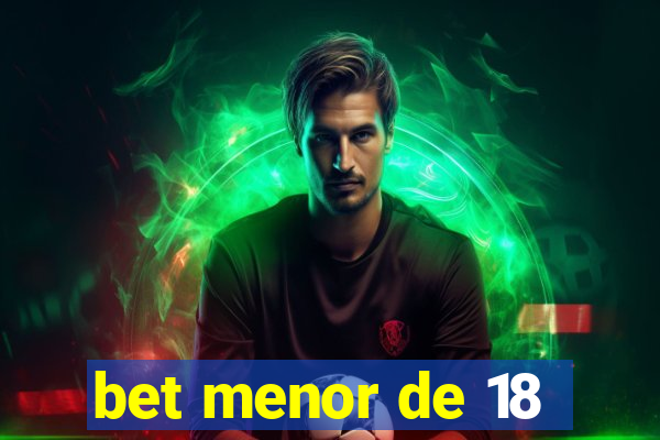 bet menor de 18