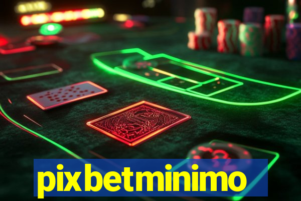 pixbetminimo