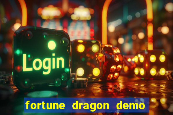 fortune dragon demo aposta de 500