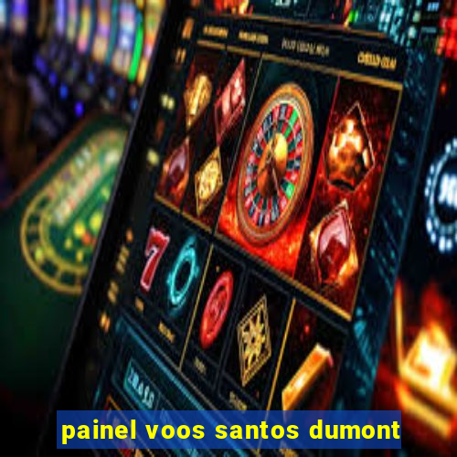 painel voos santos dumont