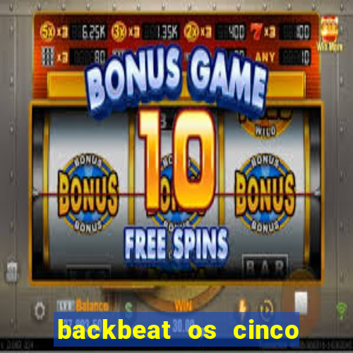 backbeat os cinco rapazes de liverpool download legendado