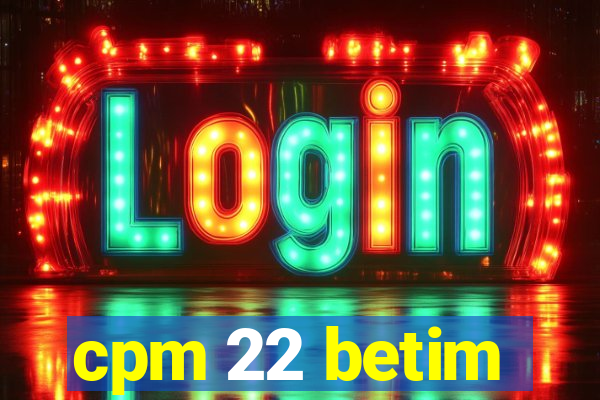 cpm 22 betim