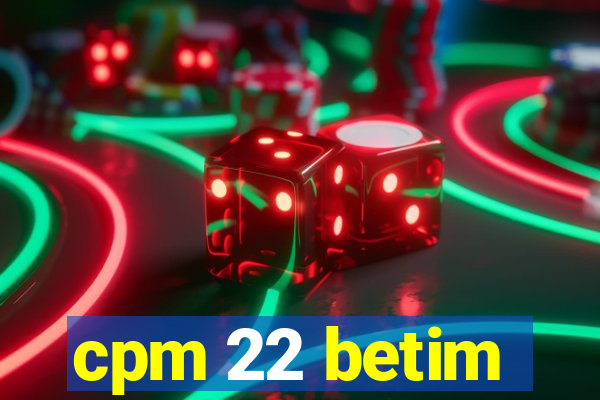 cpm 22 betim