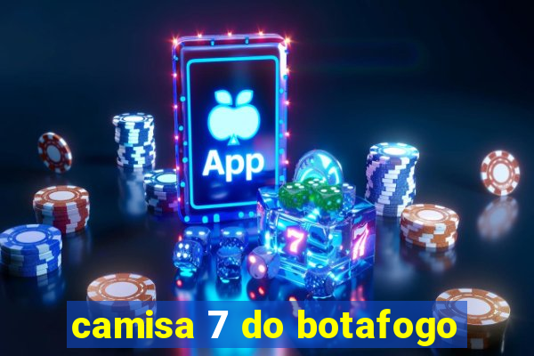 camisa 7 do botafogo