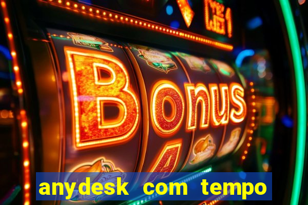 anydesk com tempo de uso