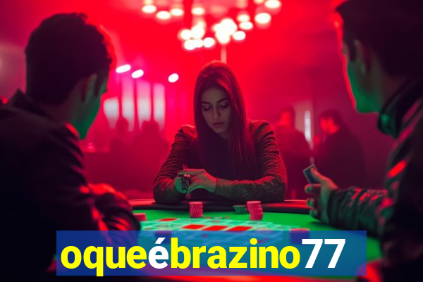 oqueébrazino777