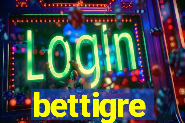 bettigre