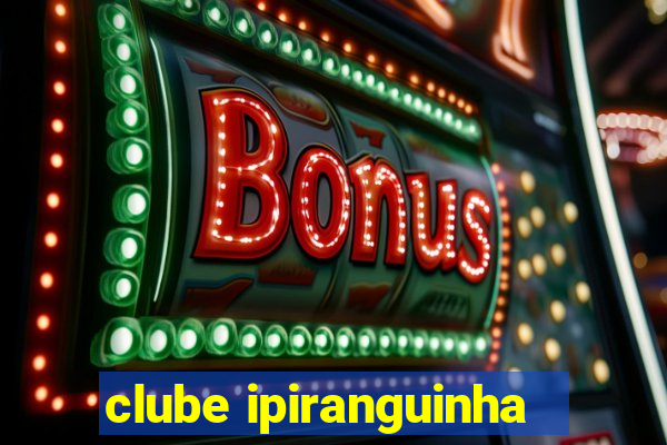 clube ipiranguinha