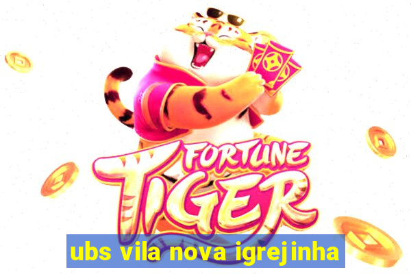 ubs vila nova igrejinha