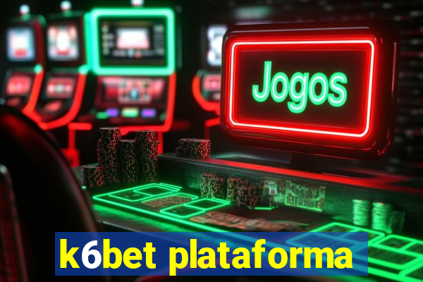 k6bet plataforma