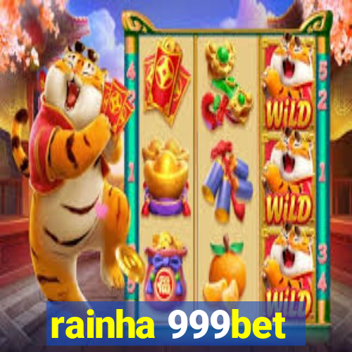 rainha 999bet