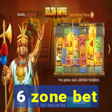 6 zone bet