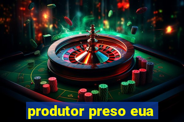 produtor preso eua