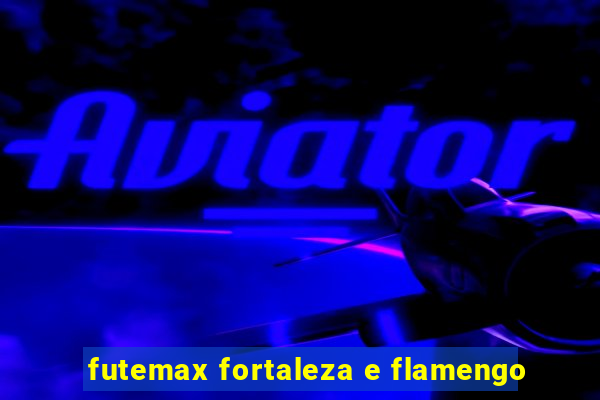 futemax fortaleza e flamengo