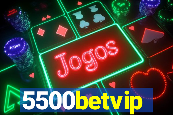 5500betvip
