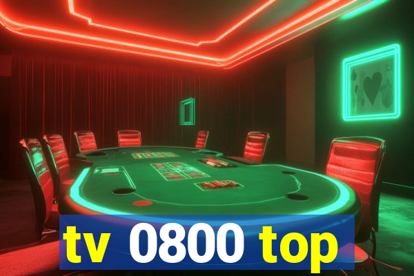 tv 0800 top