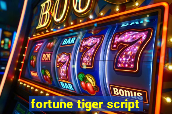 fortune tiger script