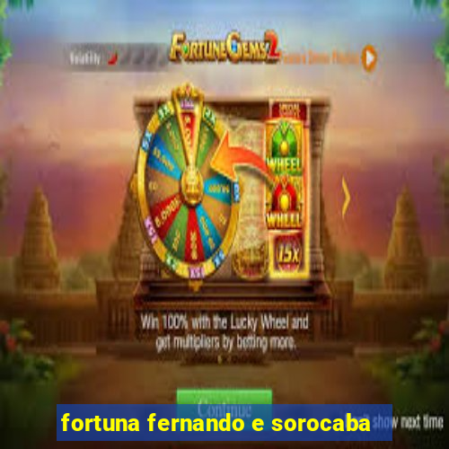 fortuna fernando e sorocaba