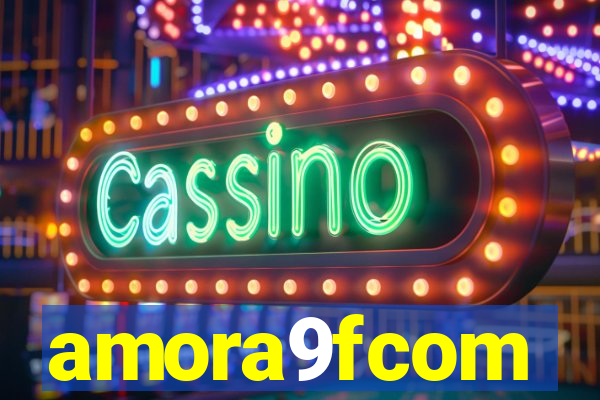 amora9fcom