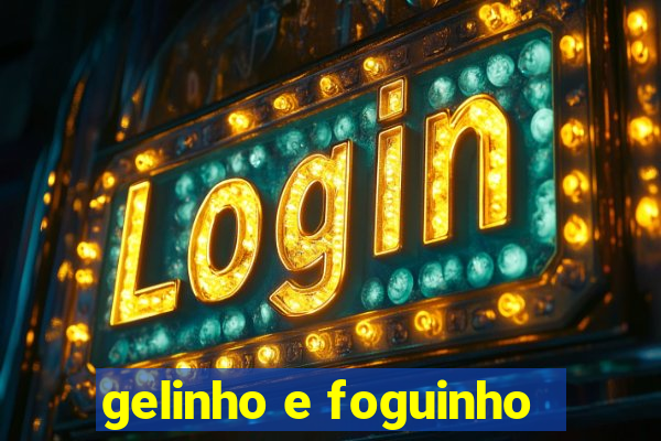 gelinho e foguinho