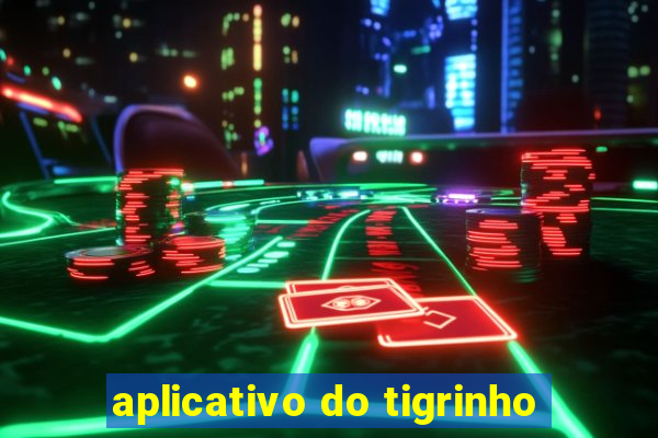 aplicativo do tigrinho