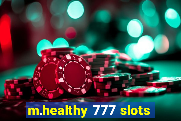 m.healthy 777 slots