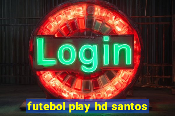 futebol play hd santos