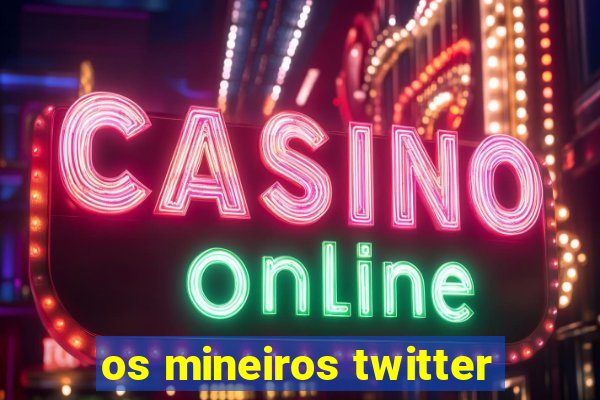 os mineiros twitter