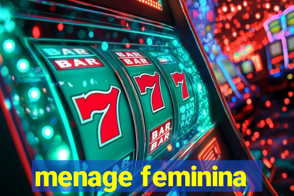 menage feminina