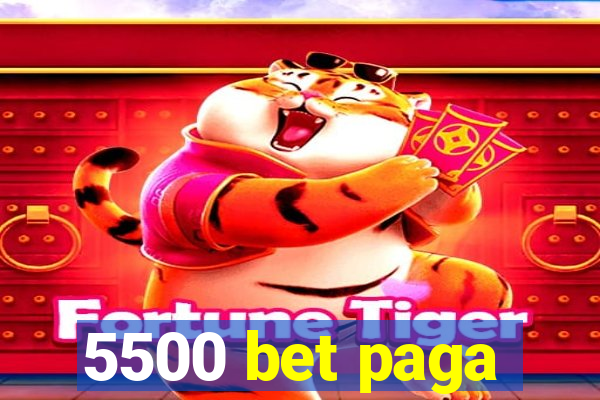 5500 bet paga