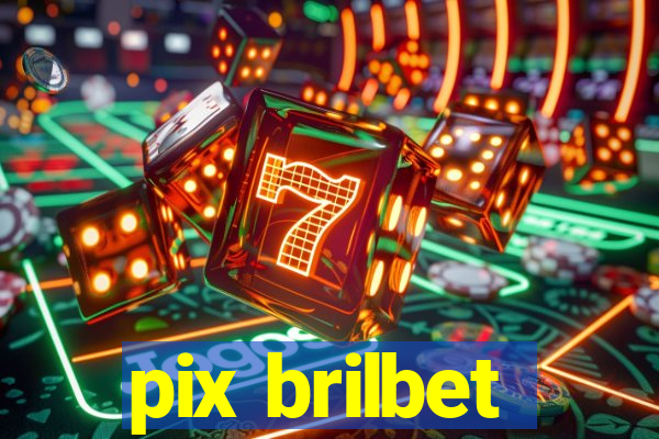 pix brilbet