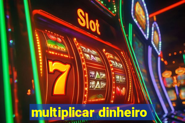 multiplicar dinheiro