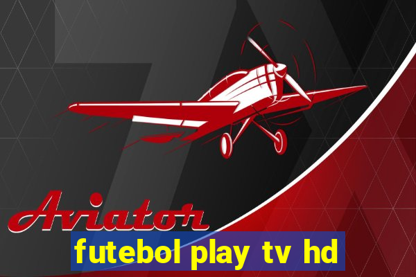 futebol play tv hd
