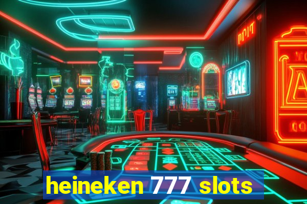 heineken 777 slots