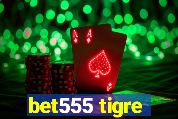 bet555 tigre