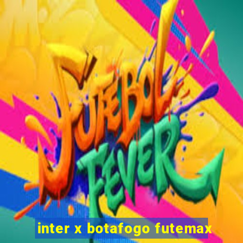 inter x botafogo futemax