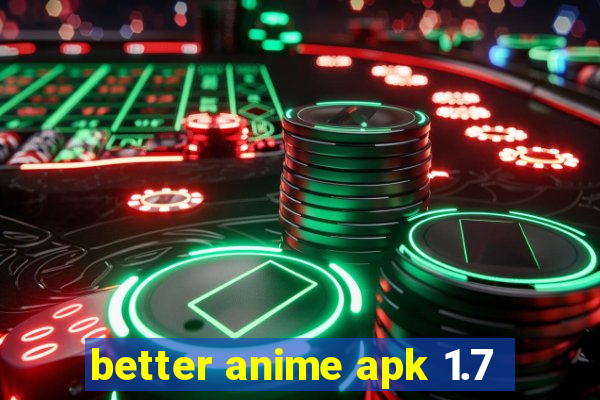 better anime apk 1.7