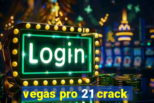 vegas pro 21 crack