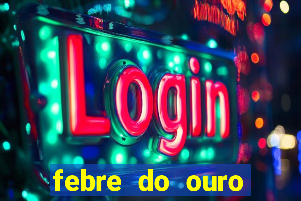febre do ouro temporada 14