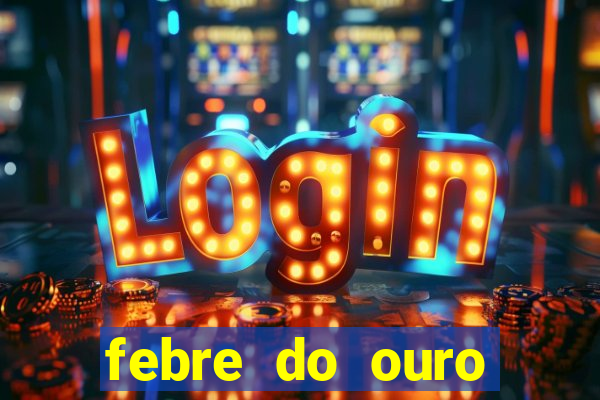 febre do ouro temporada 14