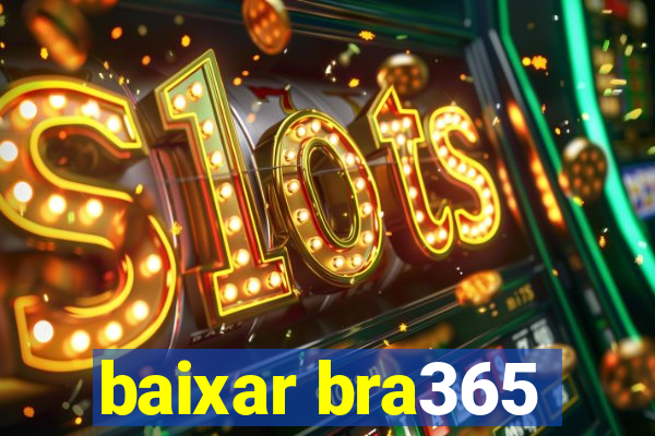baixar bra365