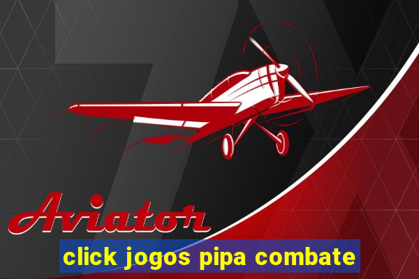 click jogos pipa combate