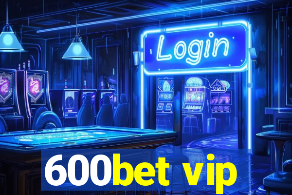 600bet vip