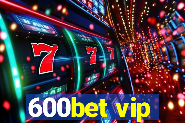 600bet vip
