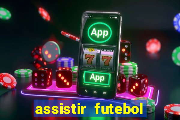 assistir futebol multi max