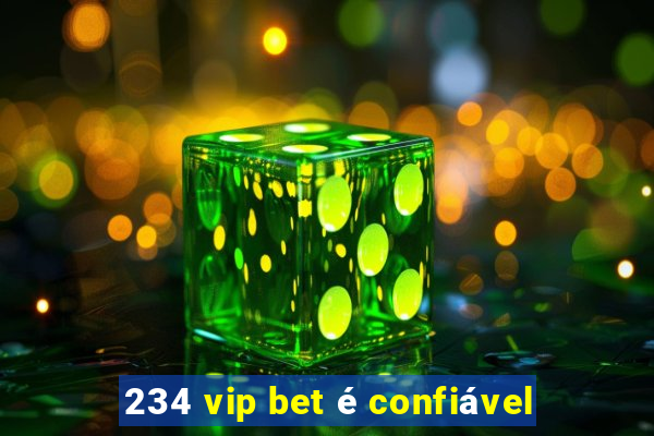 234 vip bet é confiável