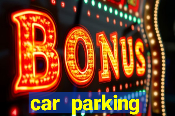 car parking dinheiro infinito e tudo desbloqueado 2024