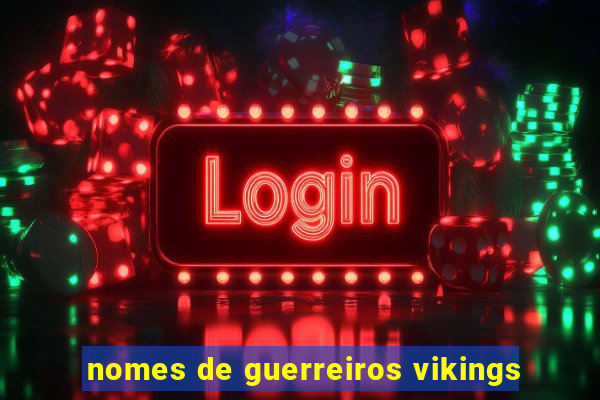 nomes de guerreiros vikings