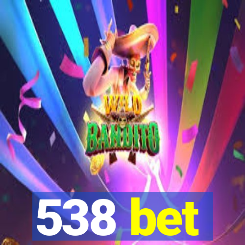 538 bet