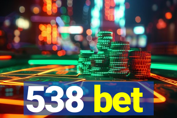 538 bet
